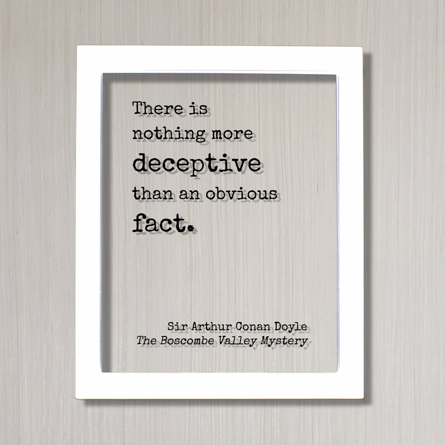 Arthur Conan Doyle - Sherlock Holmes - Floating Quote - There is nothing more deceptive than an obvious fact -The Boscombe Valley Mystery