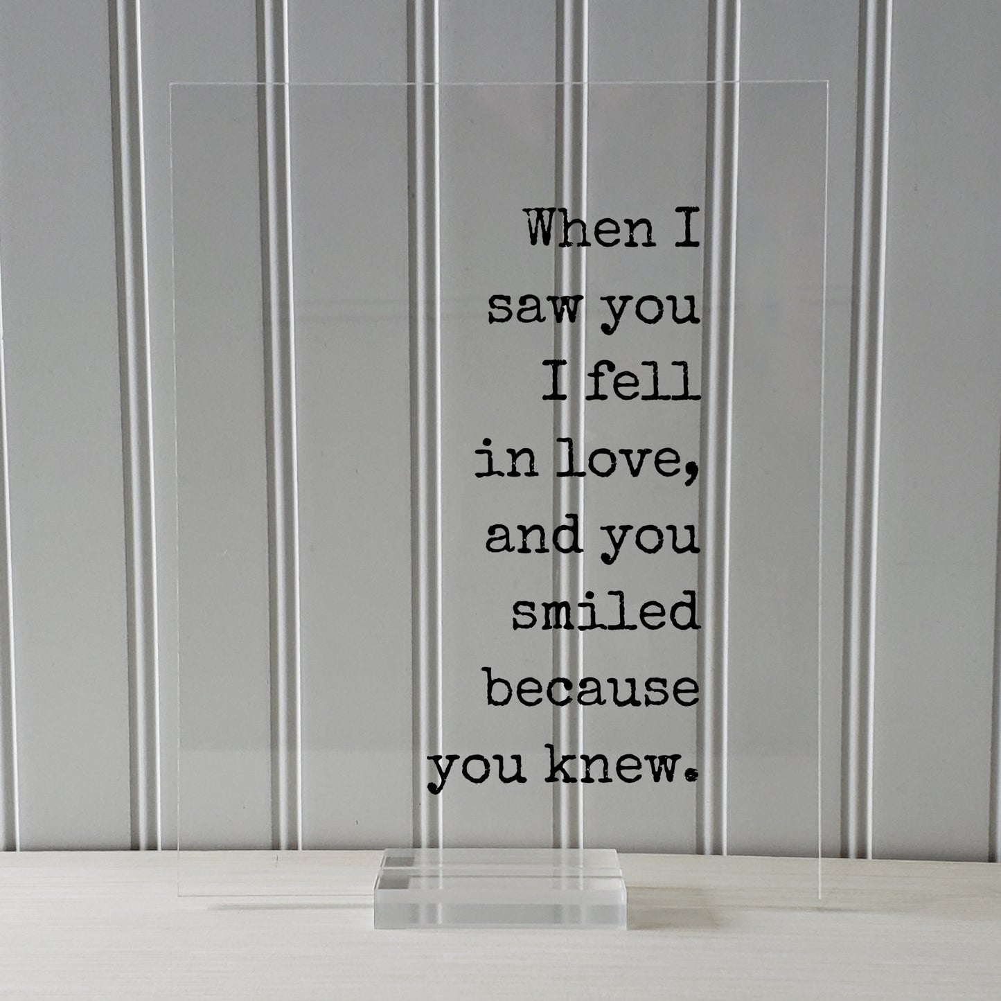When I saw you I fell in love, and you smiled because you knew - Quote - Romantic Anniversary Gift for Wife Girlfriend - Love At First Sight