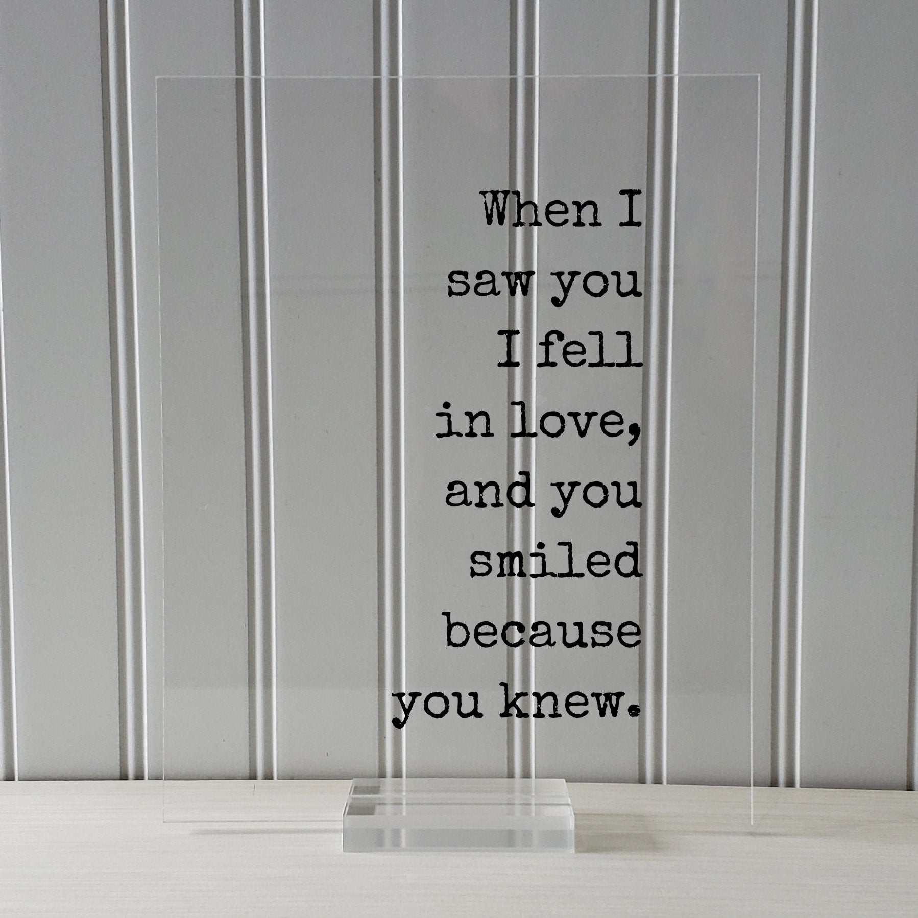 When I saw you I fell in love, and you smiled because you knew - Quote - Romantic Anniversary Gift for Wife Girlfriend - Love At First Sight