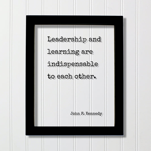 John F. Kennedy - Floating Quote - Leadership and learning are indispensable to each other - Business Boss Gift Entrepreneur Education