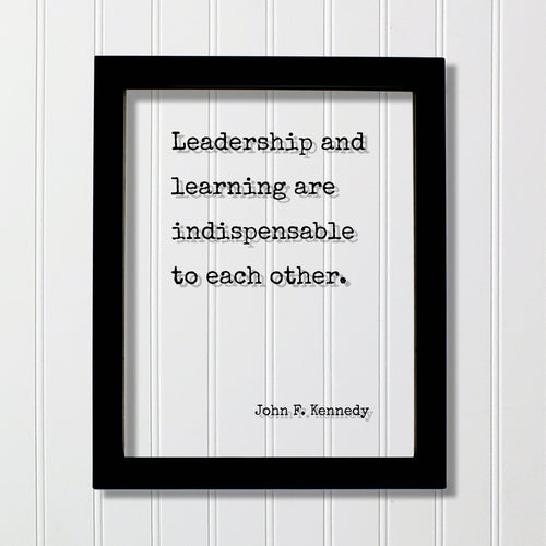 John F. Kennedy - Floating Quote - Leadership and learning are indispensable to each other - Business Boss Gift Entrepreneur Education