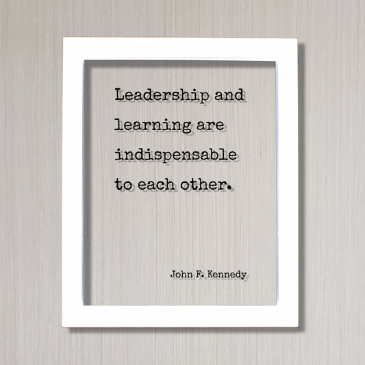 John F. Kennedy - Floating Quote - Leadership and learning are indispensable to each other - Business Boss Gift Entrepreneur Education