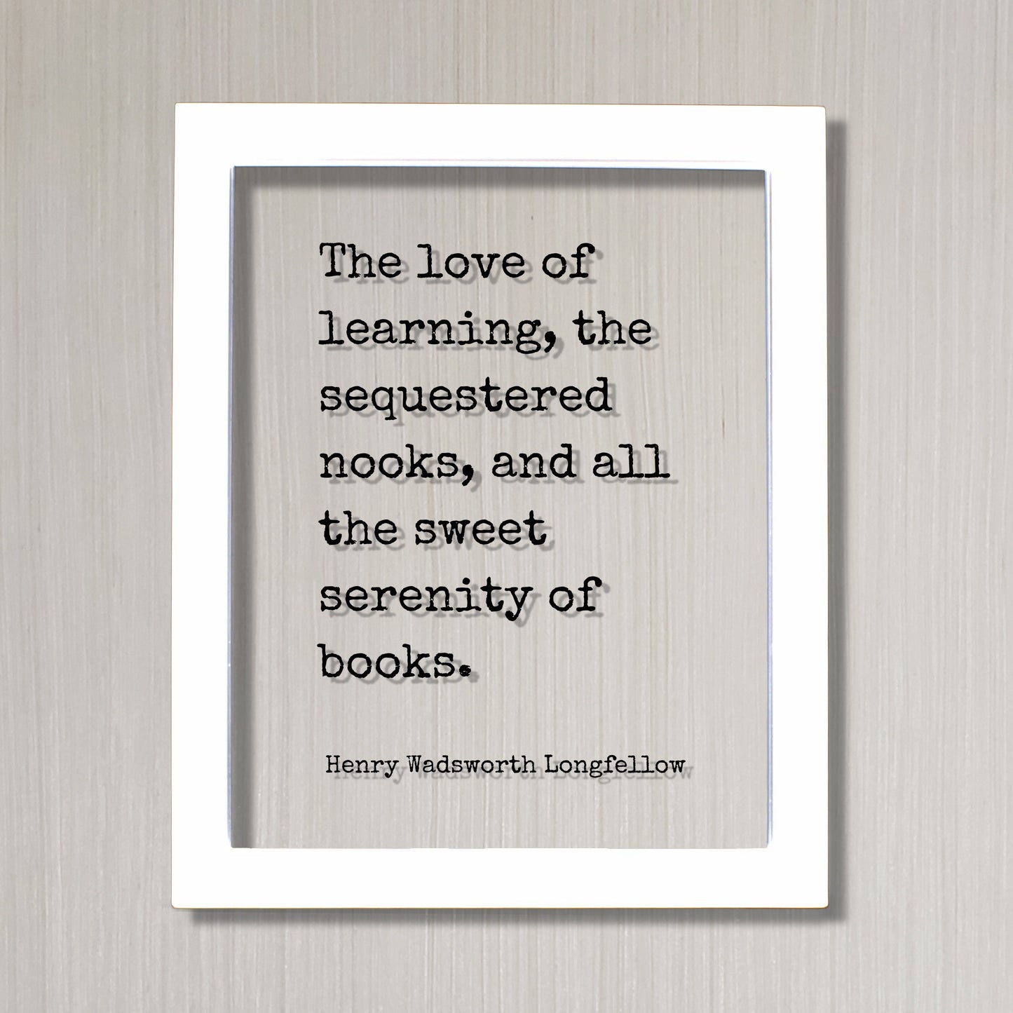 The love of learning, sequestered nooks, all the sweet serenity of books - Henry Wadsworth Longfellow Quote - Book Lover Library Sign Reader
