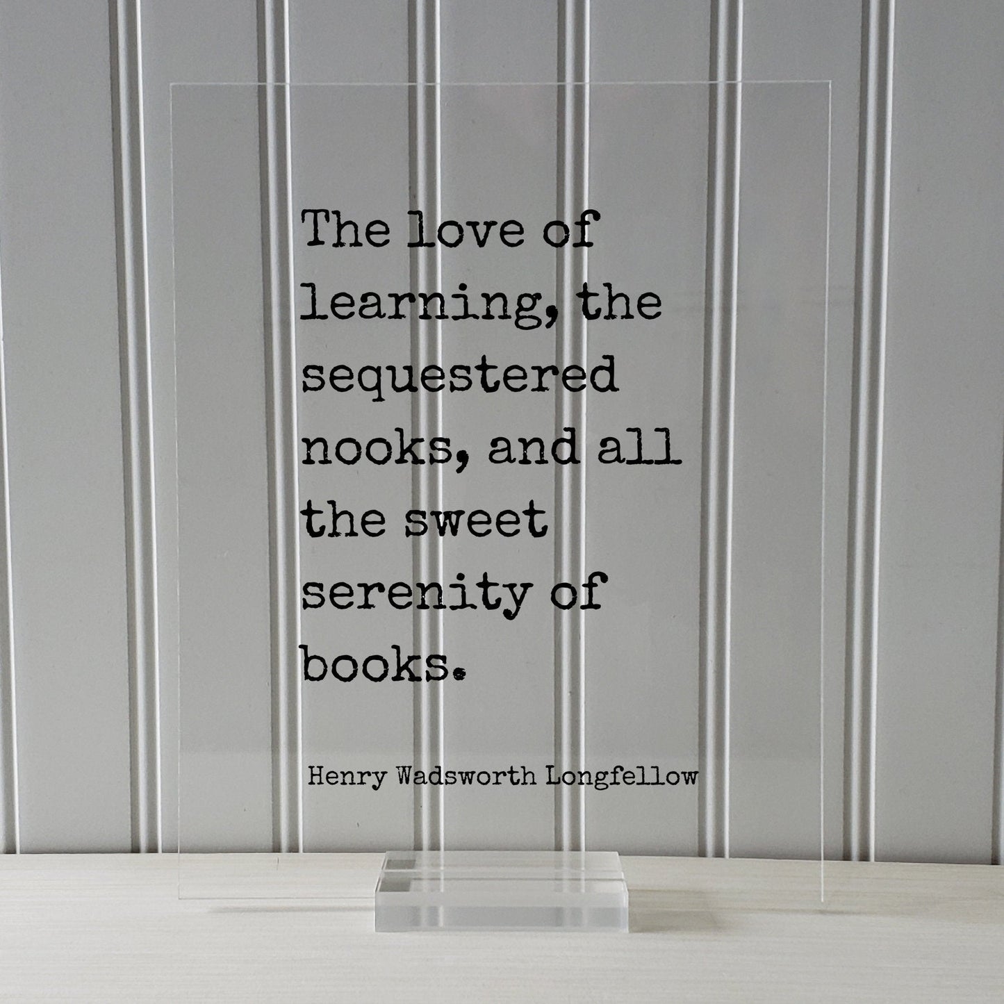 The love of learning, sequestered nooks, all the sweet serenity of books - Henry Wadsworth Longfellow Quote - Book Lover Library Sign Reader