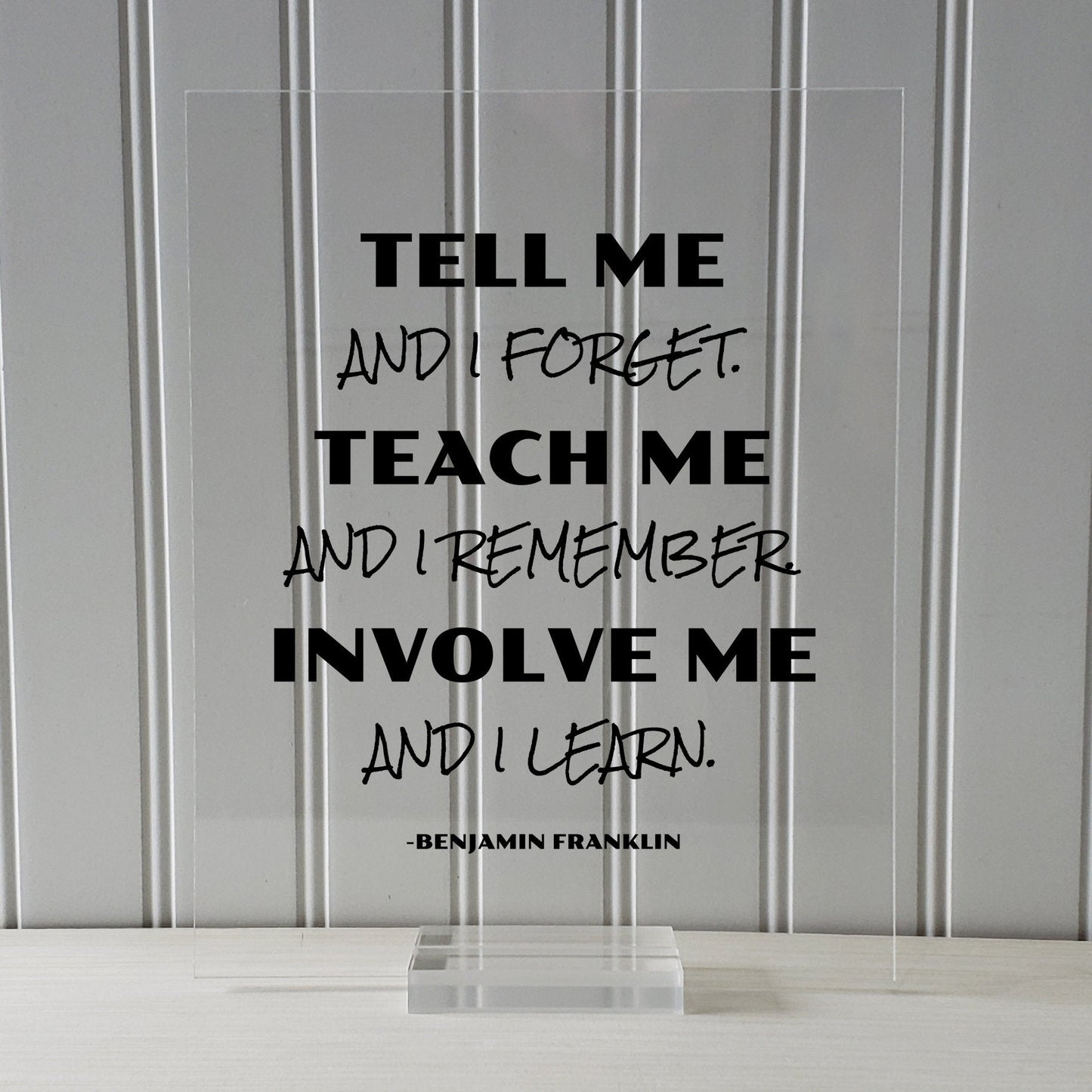 Benjamin Franklin - Floating Quote - Tell me and I forget teach me and I remember involve me and I learn - Education Teacher Professor