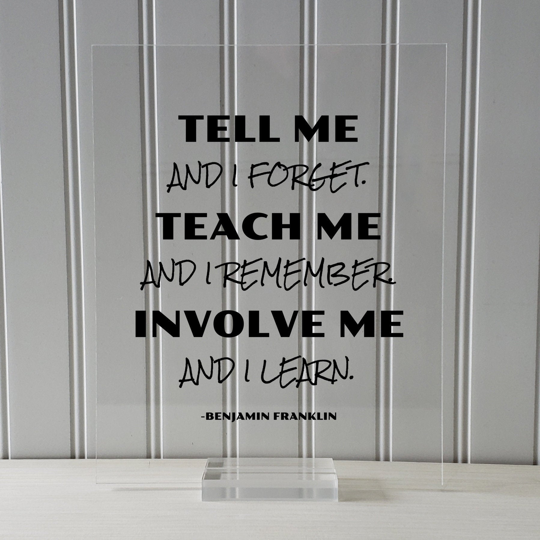 Benjamin Franklin - Floating Quote - Tell me and I forget teach me and I remember involve me and I learn - Education Teacher Professor