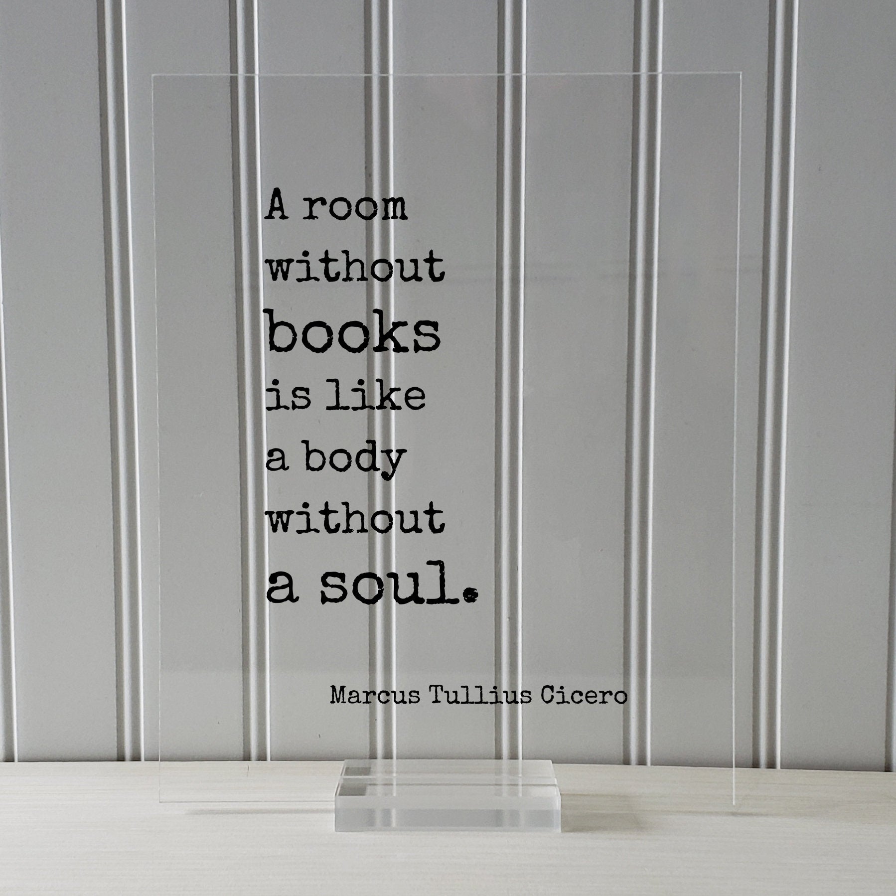 A room without books is like a body without a soul - Marcus Tullius Cicero - Floating Quote Book Lover Gift Library Sign Reader Bibliophile