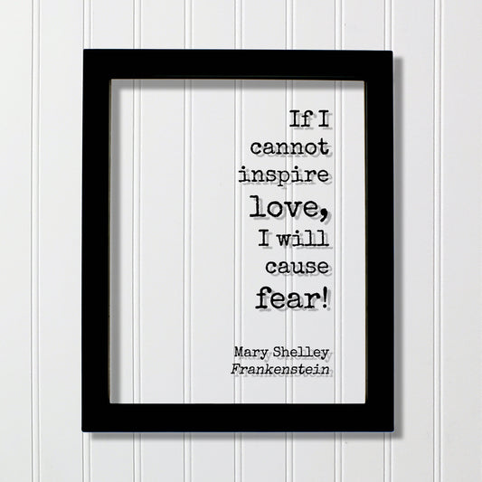 Mary Shelley - Floating Quote - Frankenstein - If I cannot inspire love, I will cause fear! - Quote Art Print - Book Quote Bibliophile