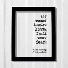 Mary Shelley - Floating Quote - Frankenstein - If I cannot inspire love, I will cause fear! - Quote Art Print - Book Quote Bibliophile
