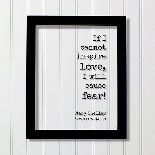 Mary Shelley - Floating Quote - Frankenstein - If I cannot inspire love, I will cause fear! - Quote Art Print - Book Quote Bibliophile