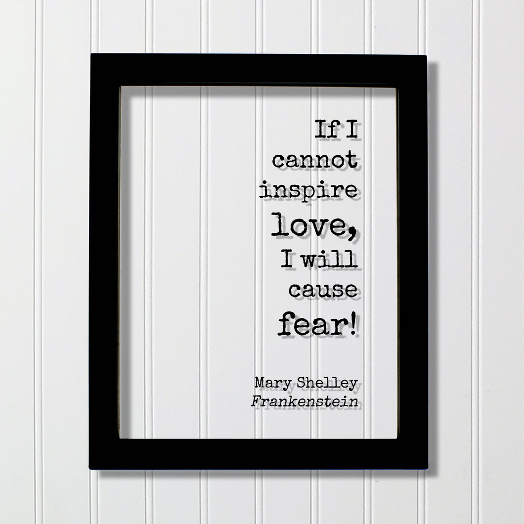 Mary Shelley - Floating Quote - Frankenstein - If I cannot inspire love, I will cause fear! - Quote Art Print - Book Quote Bibliophile