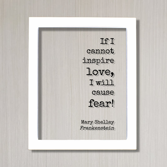 Mary Shelley - Floating Quote - Frankenstein - If I cannot inspire love, I will cause fear! - Quote Art Print - Book Quote Bibliophile