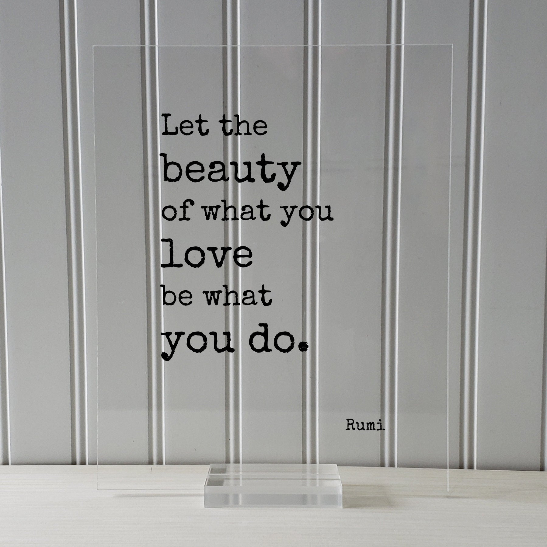 Rumi - Let the beauty of what you love be what you do - Floating Quote - Framed Transparent Art - Motivational Inspirational
