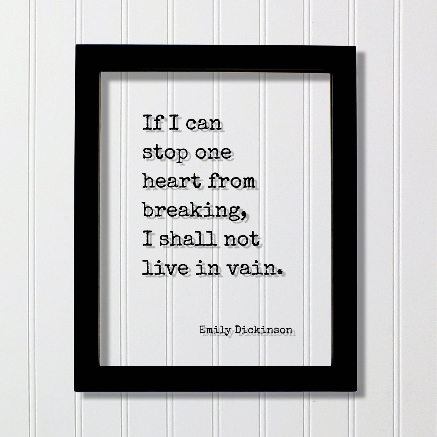 Emily Dickinson - Floating Quote - If I can stop one heart from breaking, I shall not live in vain - Love Charity Philanthropy Loving