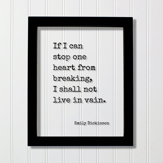 Emily Dickinson - Floating Quote - If I can stop one heart from breaking, I shall not live in vain - Love Charity Philanthropy Loving