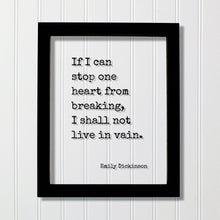 Emily Dickinson - Floating Quote - If I can stop one heart from breaking, I shall not live in vain - Love Charity Philanthropy Loving