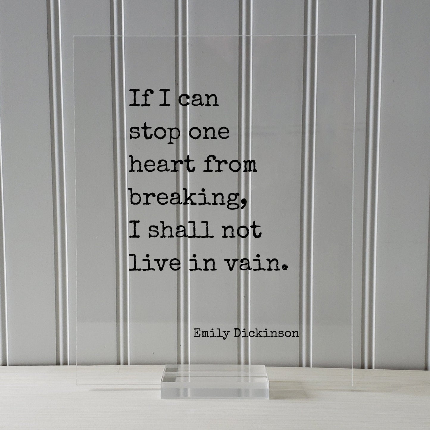 Emily Dickinson - Floating Quote - If I can stop one heart from breaking, I shall not live in vain - Love Charity Philanthropy Loving