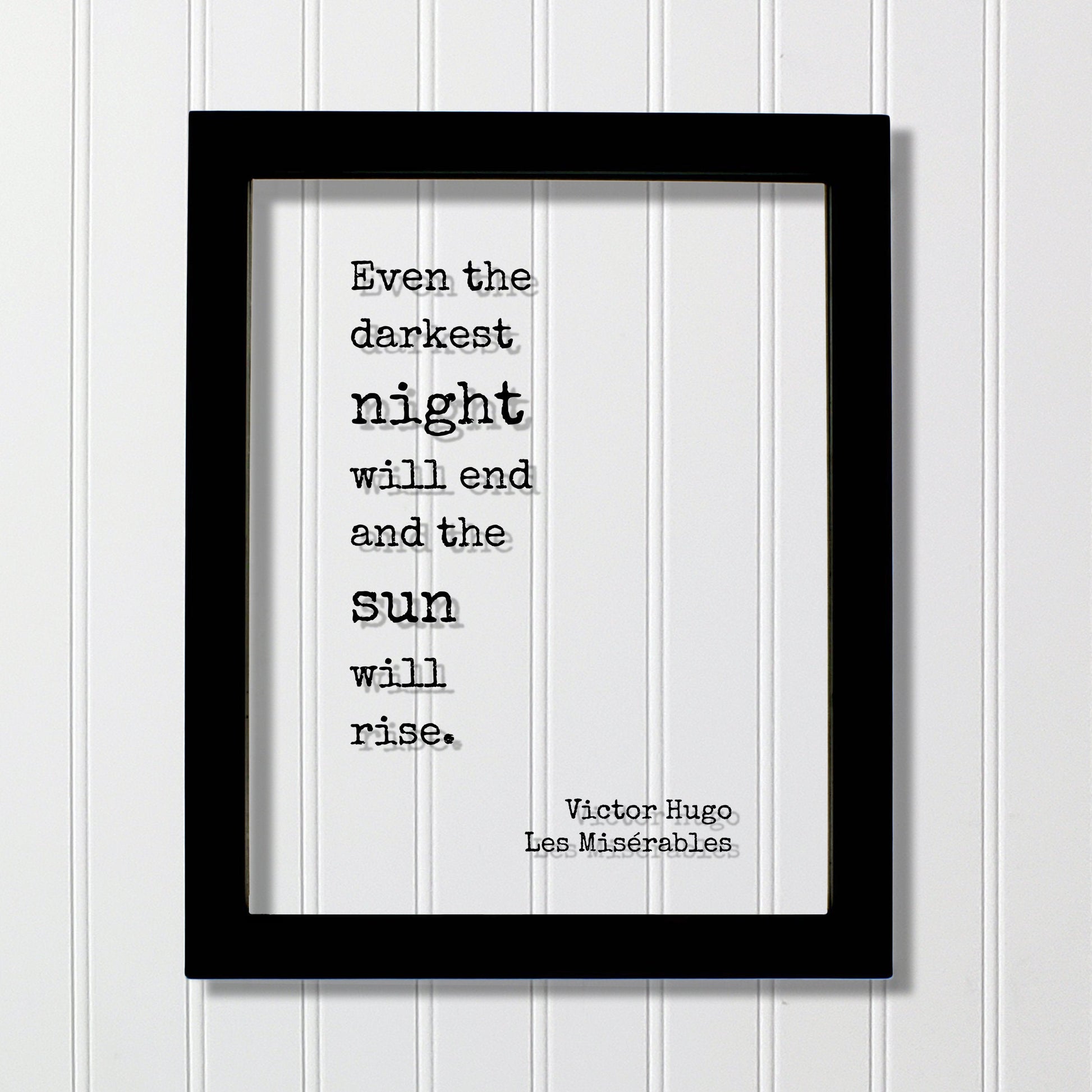 Victor Hugo - Floating Quote - Les Misérables - Even the darkest night will end and the sun will rise - Quote Art Print - Book Quote