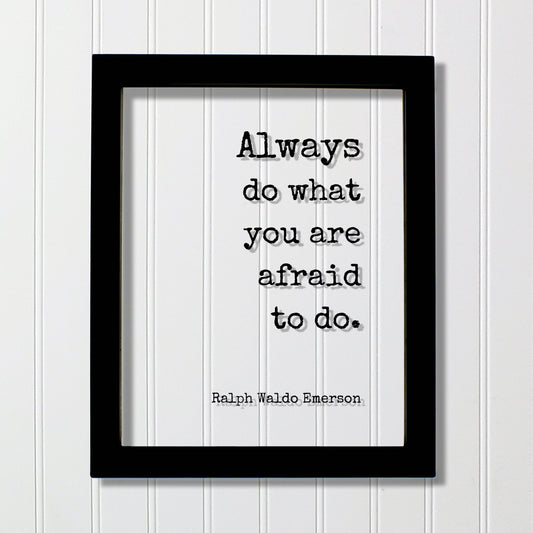 Ralph Waldo Emerson - Always do what you are afraid to do - Floating Quote Wisdom Success Business Entrepreneur Greatness Gift for Boss