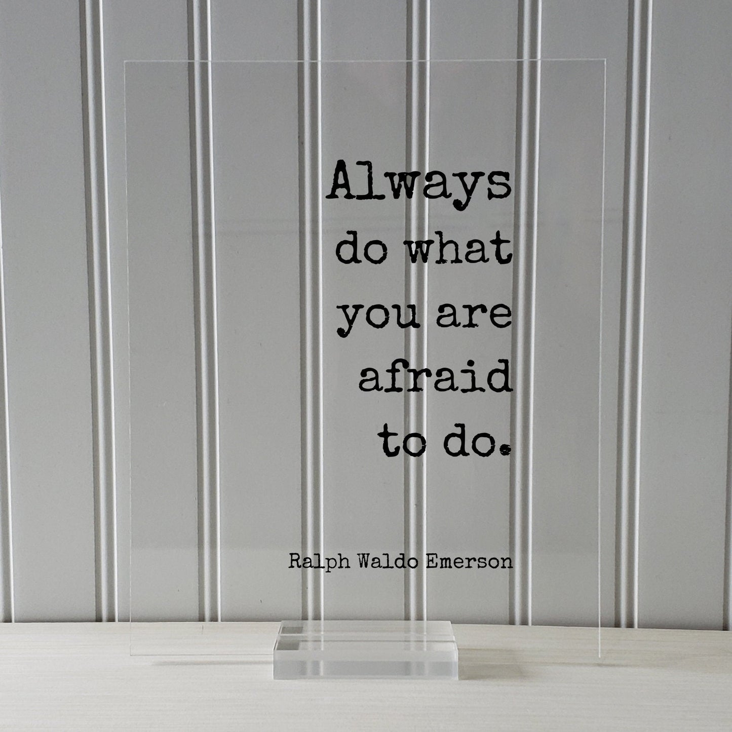Ralph Waldo Emerson - Always do what you are afraid to do - Floating Quote Wisdom Success Business Entrepreneur Greatness Gift for Boss