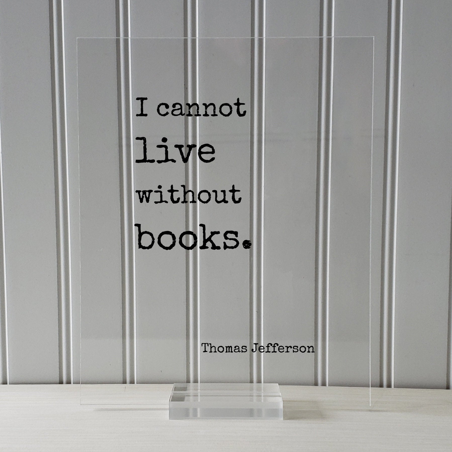 Thomas Jefferson - Floating Quote - I cannot live without books - Book Lovers - bibliophile - bookworm - Art Print - Library Librarian