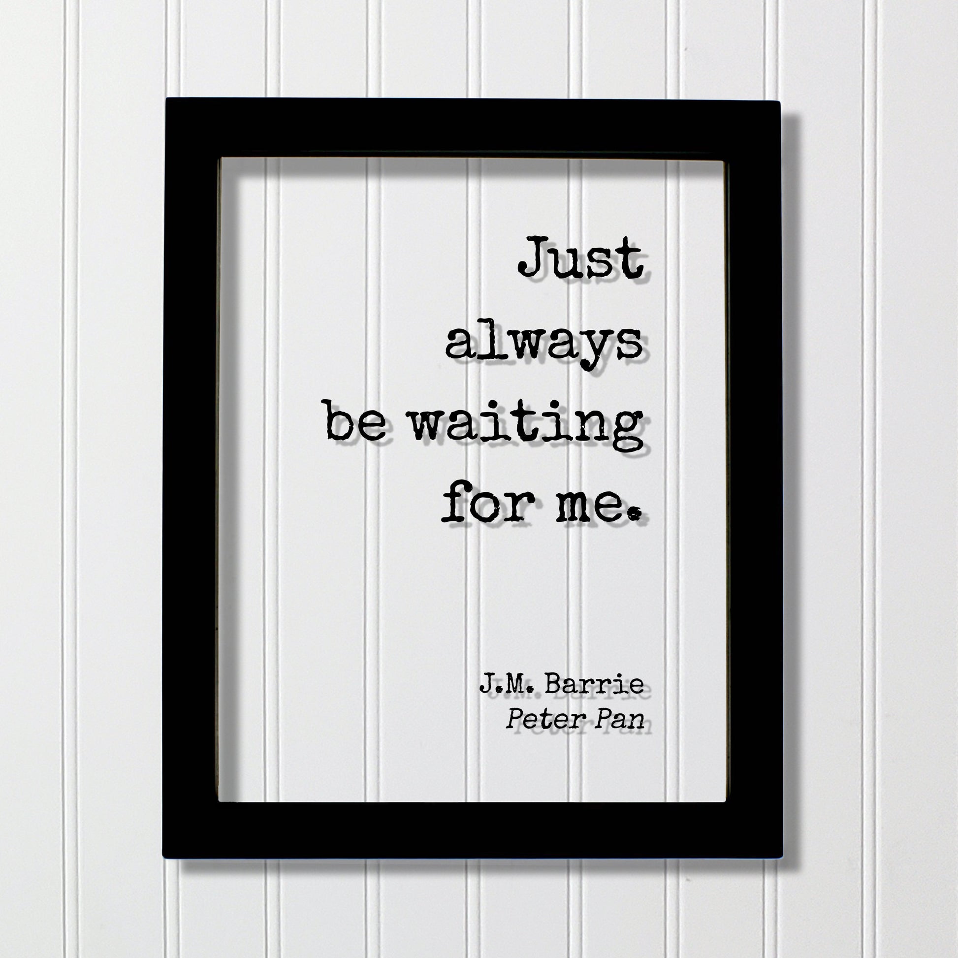 J.M. Barrie - Peter Pan - Floating Quote. Just always be waiting for me. - Quote Art JM Barrie - Love Quote Wait for Me Romantic