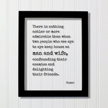 Homer - The Odyssey - Floating Quote - Nobler admirable than when two people who see eye to eye keep house as man and wife - Wedding Gift