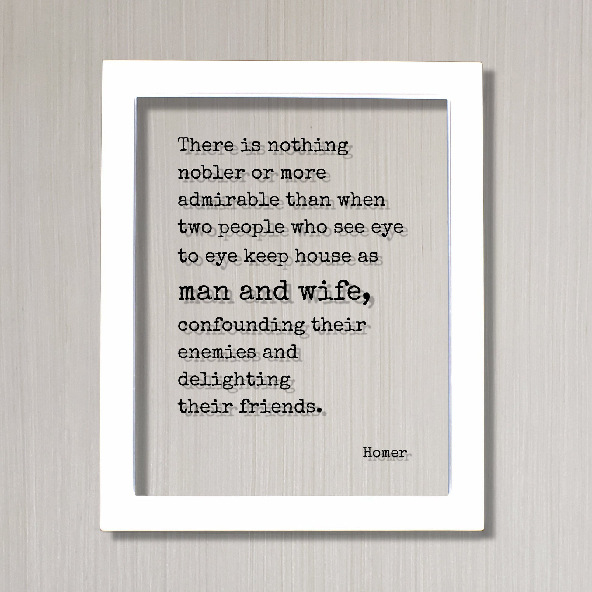 Homer - The Odyssey - Floating Quote - Nobler admirable than when two people who see eye to eye keep house as man and wife - Wedding Gift