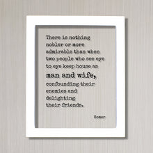 Homer - The Odyssey - Floating Quote - Nobler admirable than when two people who see eye to eye keep house as man and wife - Wedding Gift