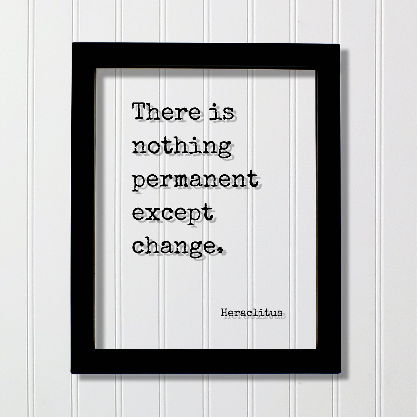 There is nothing permanent except change - Heraclitus - Floating Quote - Business Entrepreneur Success