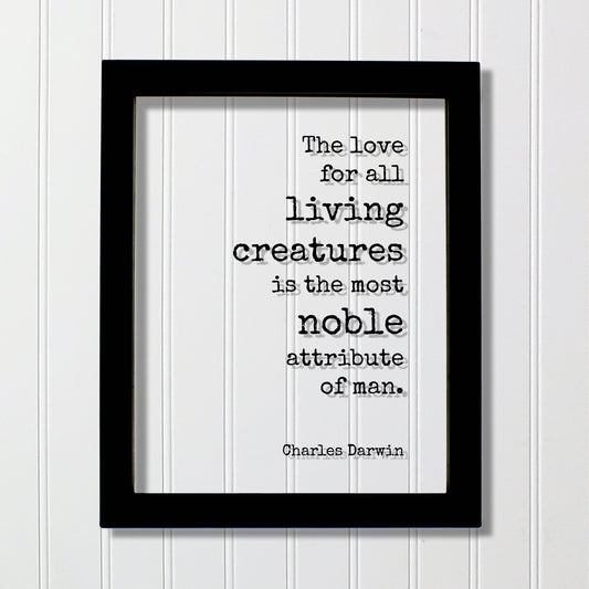 Charles Darwin - Floating Quote - The love for all living creatures is the most noble attribute of man Humanitarian Environmentalist Sign