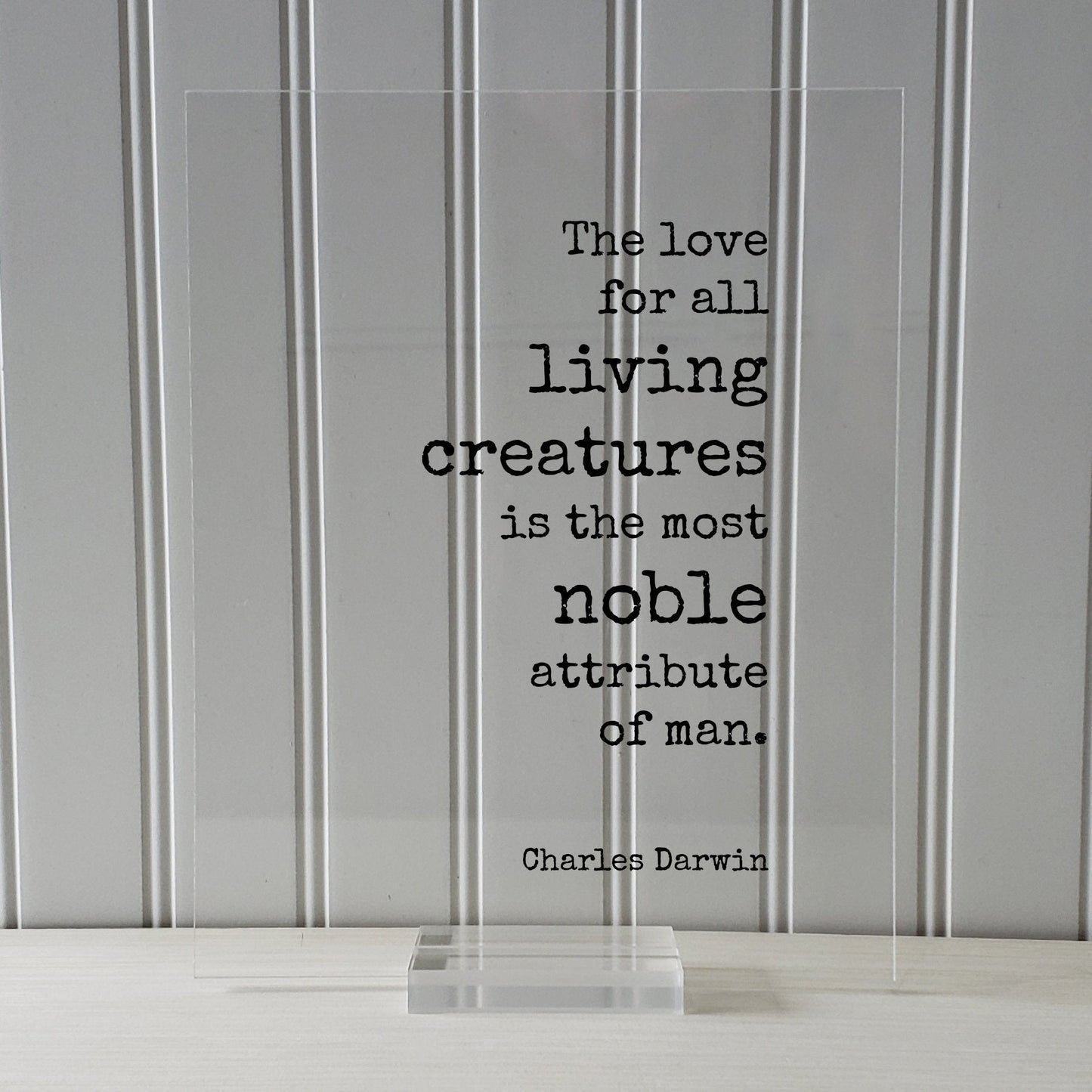 Charles Darwin - Floating Quote - The love for all living creatures is the most noble attribute of man Humanitarian Environmentalist Sign