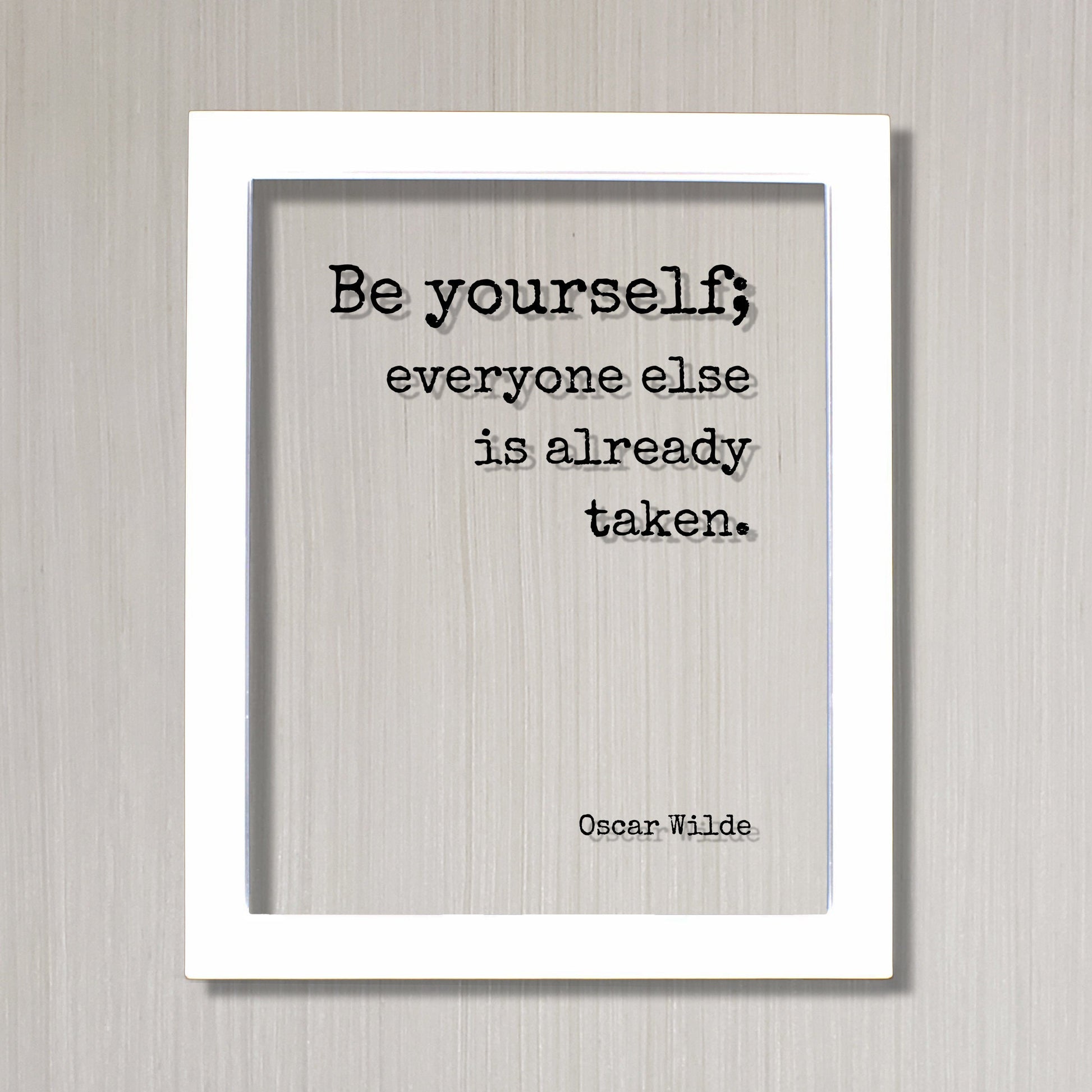 Be yourself everyone else is already taken - Wilde - Floating Quote - Quote Art Print - Individuality Motivational Inspirational