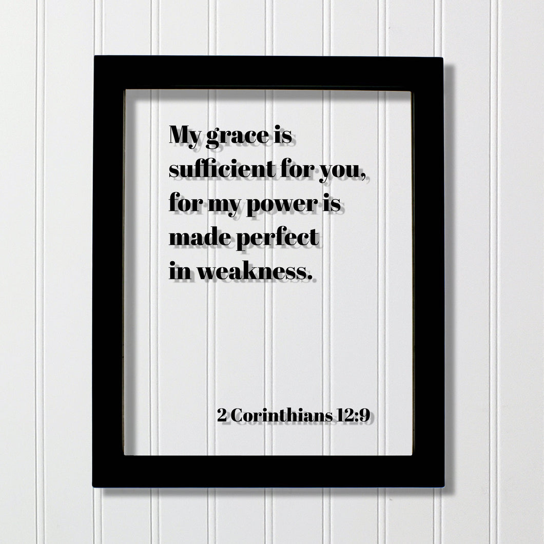 2 Corinthians 12:9 - My grace is sufficient for you, for my power is made perfect in weakness - Scripture Frame Bible Verse Home Decor Sign