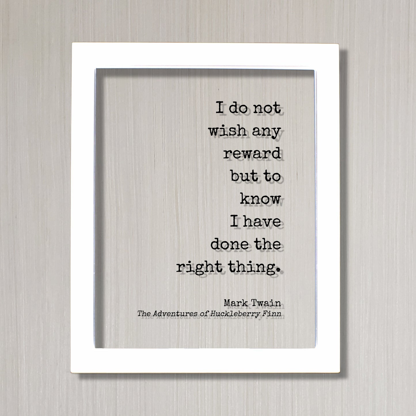 Mark Twain - Floating Quote - I do not wish any reward but to know I have done the right thing - The Adventures of Huckleberry Finn