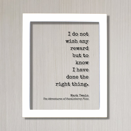Mark Twain - Floating Quote - I do not wish any reward but to know I have done the right thing - The Adventures of Huckleberry Finn
