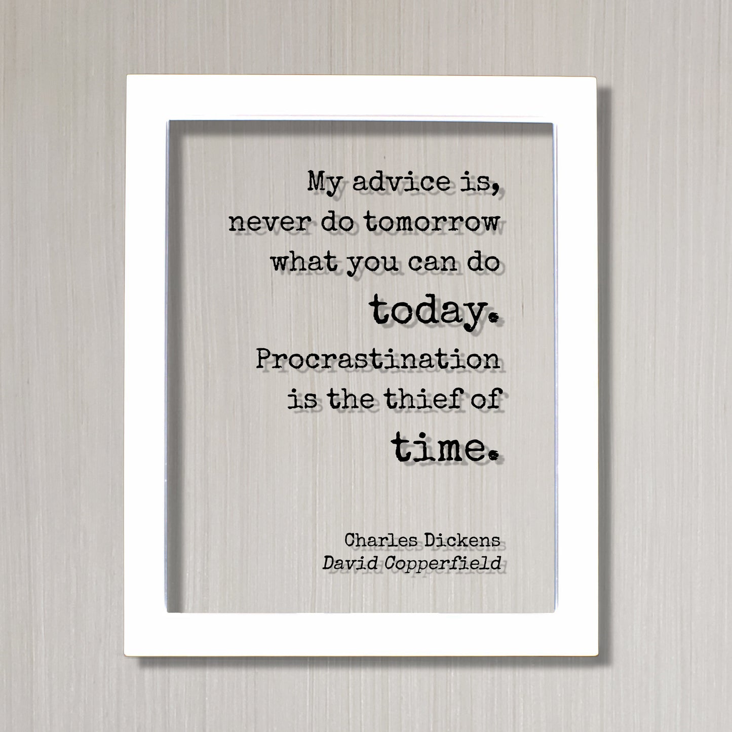 Charles Dickens - Floating Quote - My advice is, never do tomorrow what you can do today. Procrastination is the thief of time - Copperfield