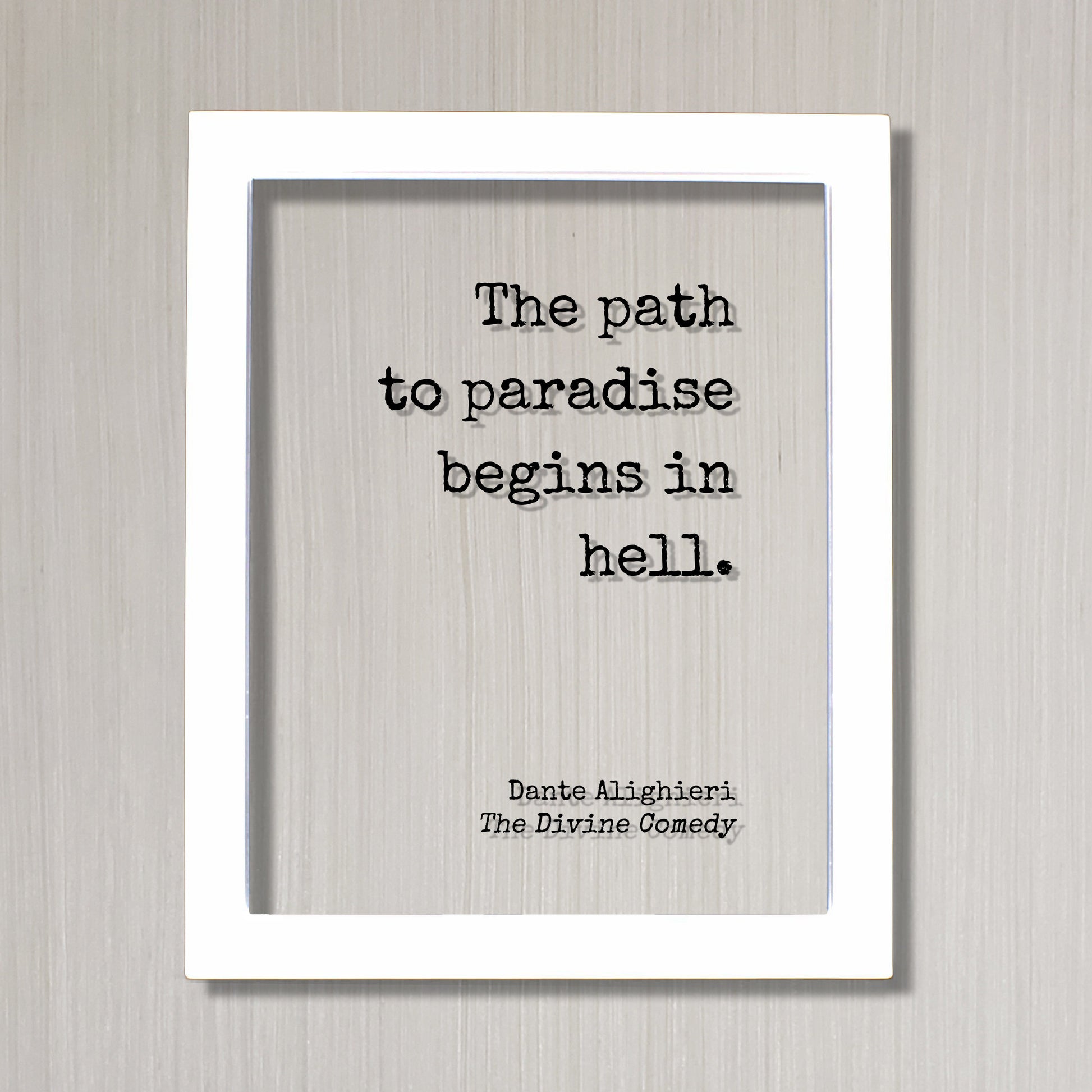 Dante Alighieri - The Divine Comedy - The path to paradise begins in hell - Floating Quote Grind Hustle Business Gothic Horror Classic Dark