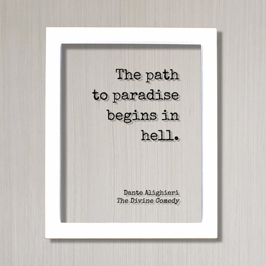 Dante Alighieri - The Divine Comedy - The path to paradise begins in hell - Floating Quote Grind Hustle Business Gothic Horror Classic Dark
