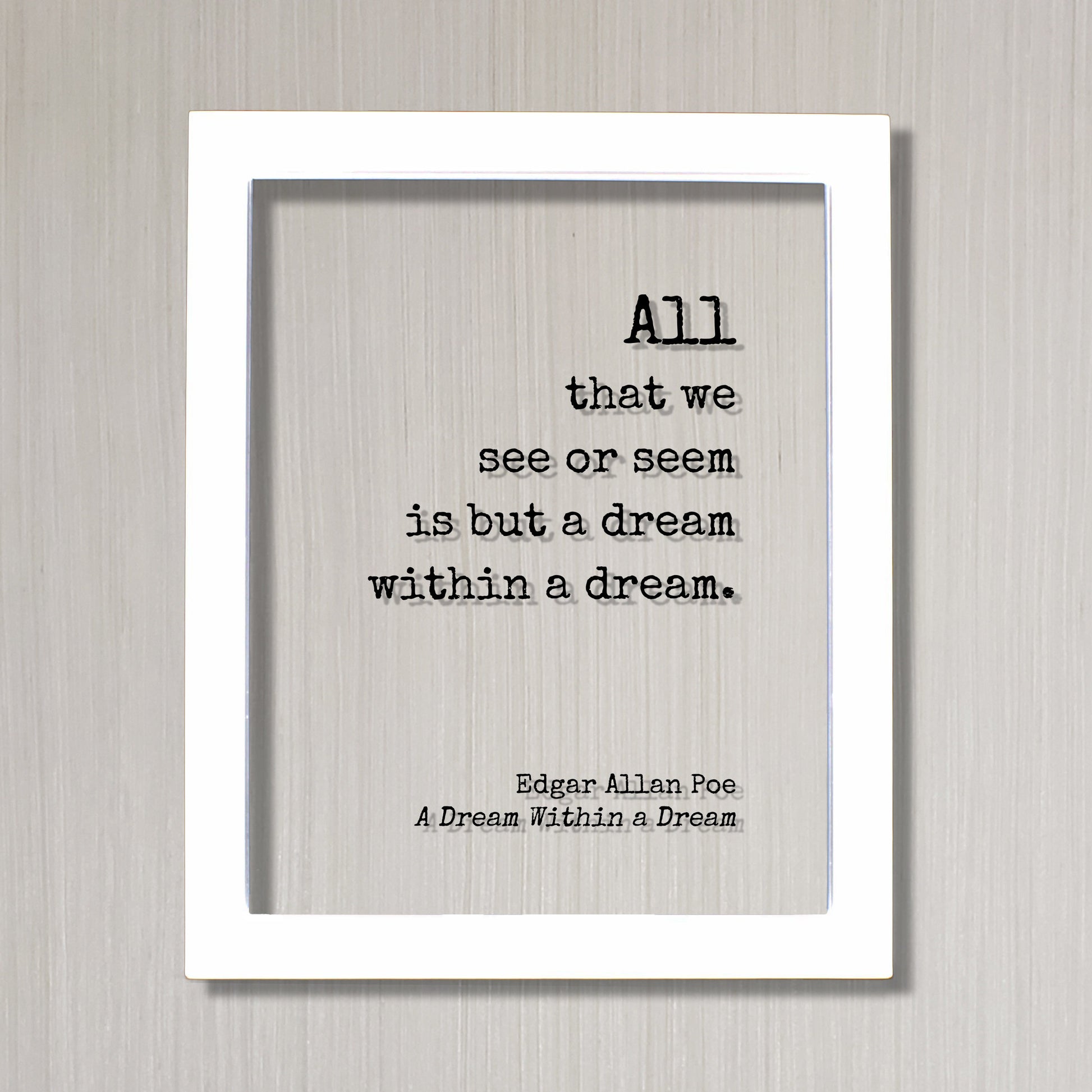 Edgar Allan Poe - All that we see or seem is but a dream within a dream - Floating Quote - Poem Poetry - Modern Minimalist - Gothic Acrylic