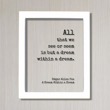 Edgar Allan Poe - All that we see or seem is but a dream within a dream - Floating Quote - Poem Poetry - Modern Minimalist - Gothic Acrylic