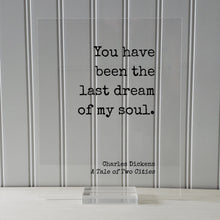 Charles Dickens - A Tale of Two Cities - You have been the last dream of my soul - Love Romantic Quote Anniversary Gift - Frame Sign Plaque