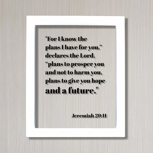 Jeremiah 29:11 - For I know the plans I have for you to prosper you and not to harm you give you hope - Floating Scripture Bible Verse Decor
