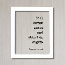 Japanese Proverb - Floating Quote - Fall seven times and stand up eight. - Quote Art Print - Words of Wisdom - Motivational Inspirational