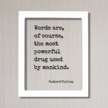 Rudyard Kipling - Words are, of course, the most powerful drug used by mankind - Quote Book Lover Gift Library Sign Reader Bibliophile