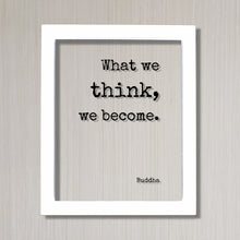 Buddha - Floating Quote - What we think, we become - Buddhism - Wisdom Self Improvement Motivational Inspirational - Modern Minimalist