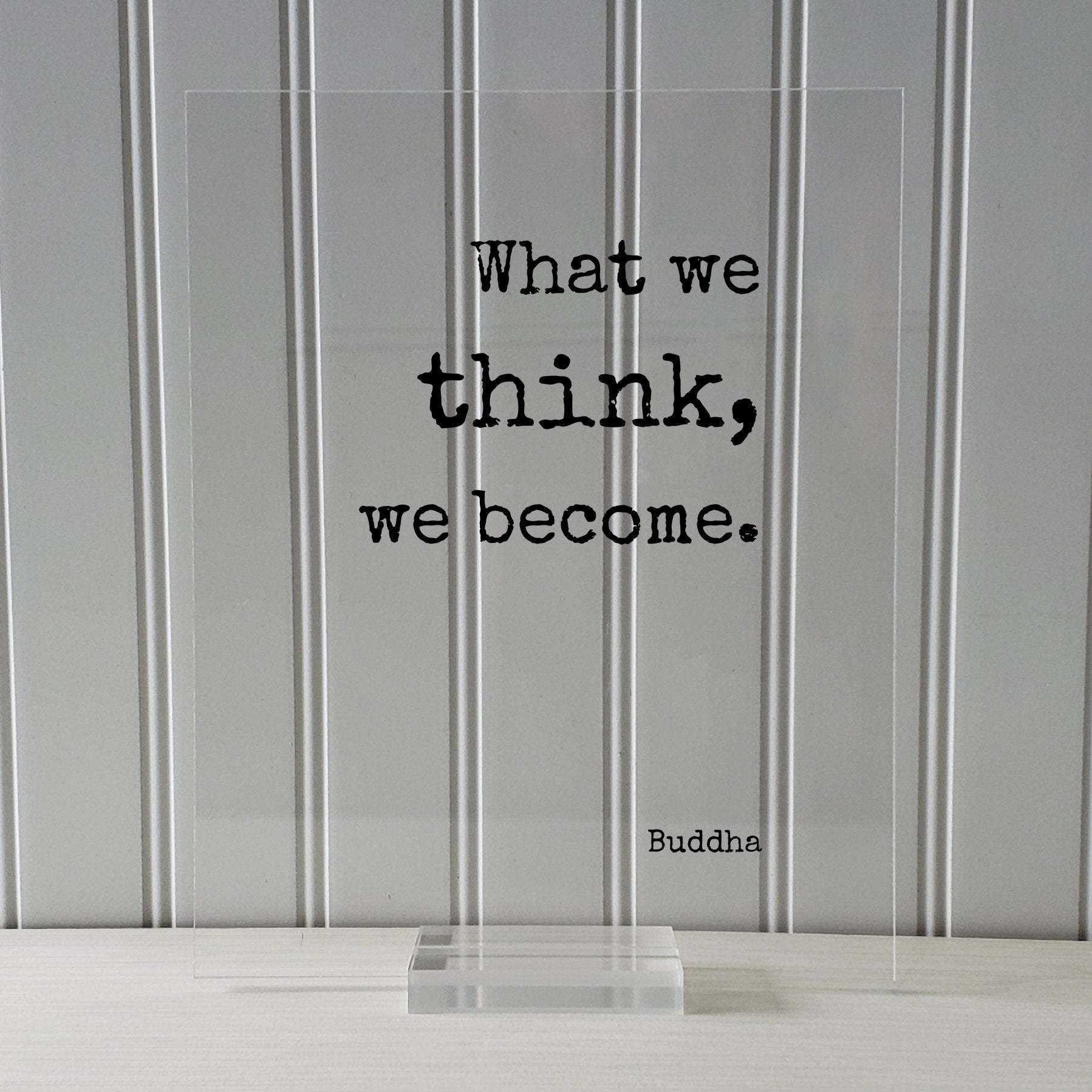 Buddha - Floating Quote - What we think, we become - Buddhism - Wisdom Self Improvement Motivational Inspirational - Modern Minimalist