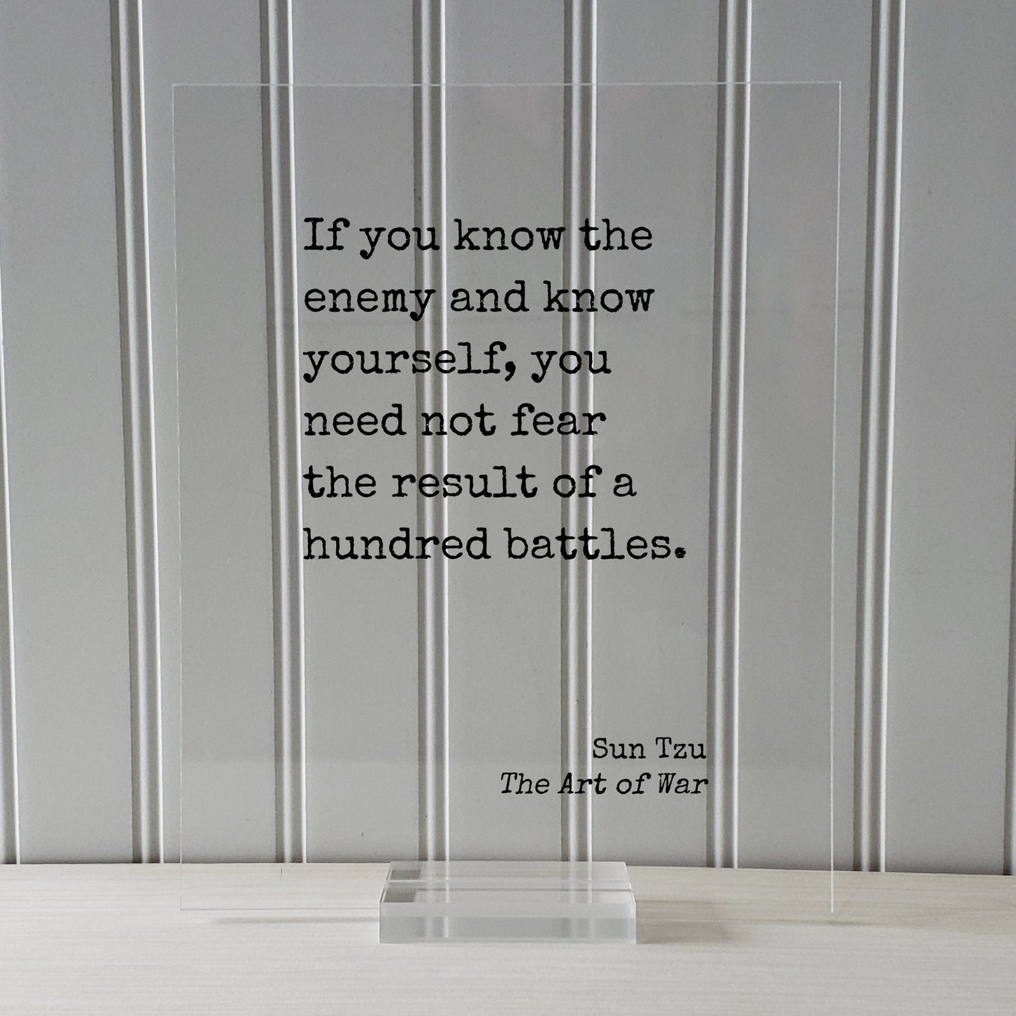 If you know the enemy and know yourself, you need not fear the result of a hundred battles - Sun Tzu - The Art of War - Floating Quote