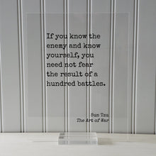 If you know the enemy and know yourself, you need not fear the result of a hundred battles - Sun Tzu - The Art of War - Floating Quote