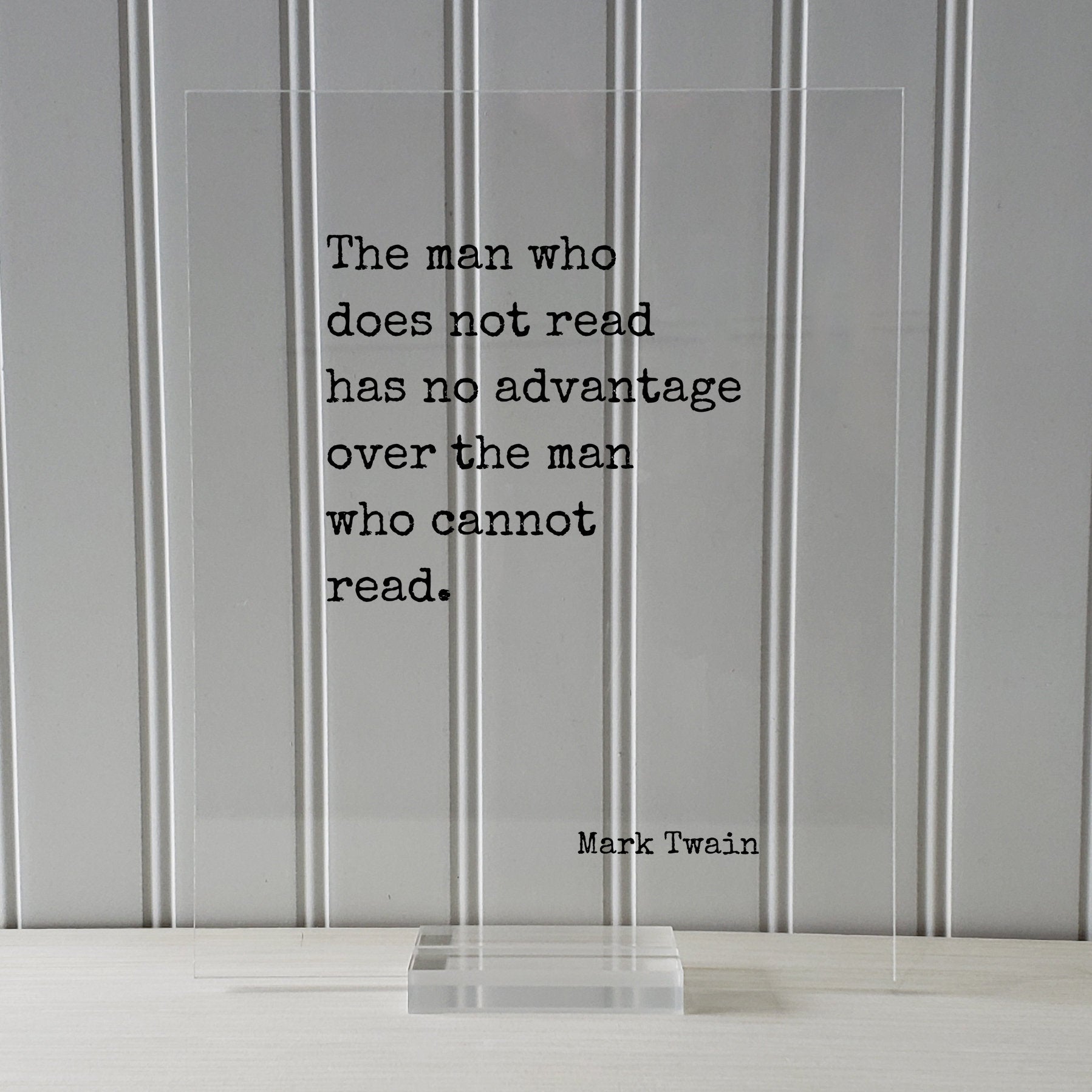 Mark Twain - The man who does not read has no advantage over the man who cannot read - Floating Quote - Reading Education Bookworm Reader
